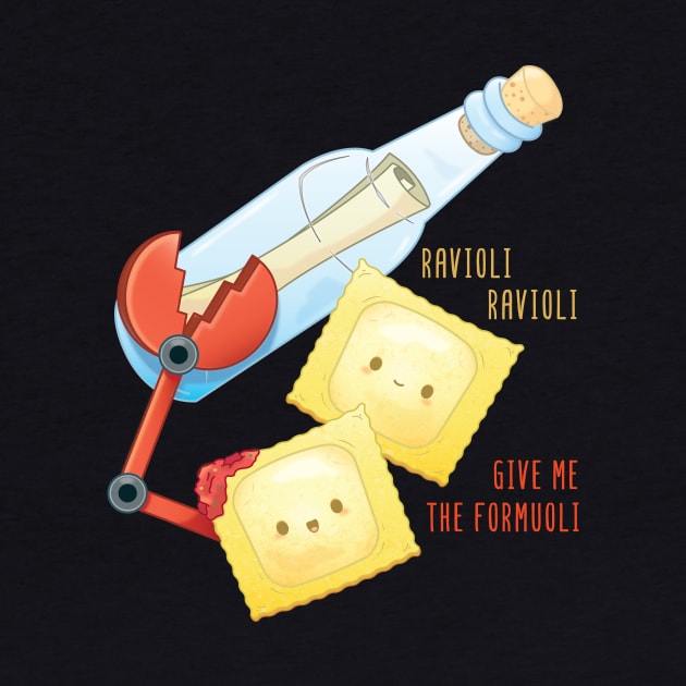 Ravioli, Ravioli, Give me the Formuoli by Sam Potter Design